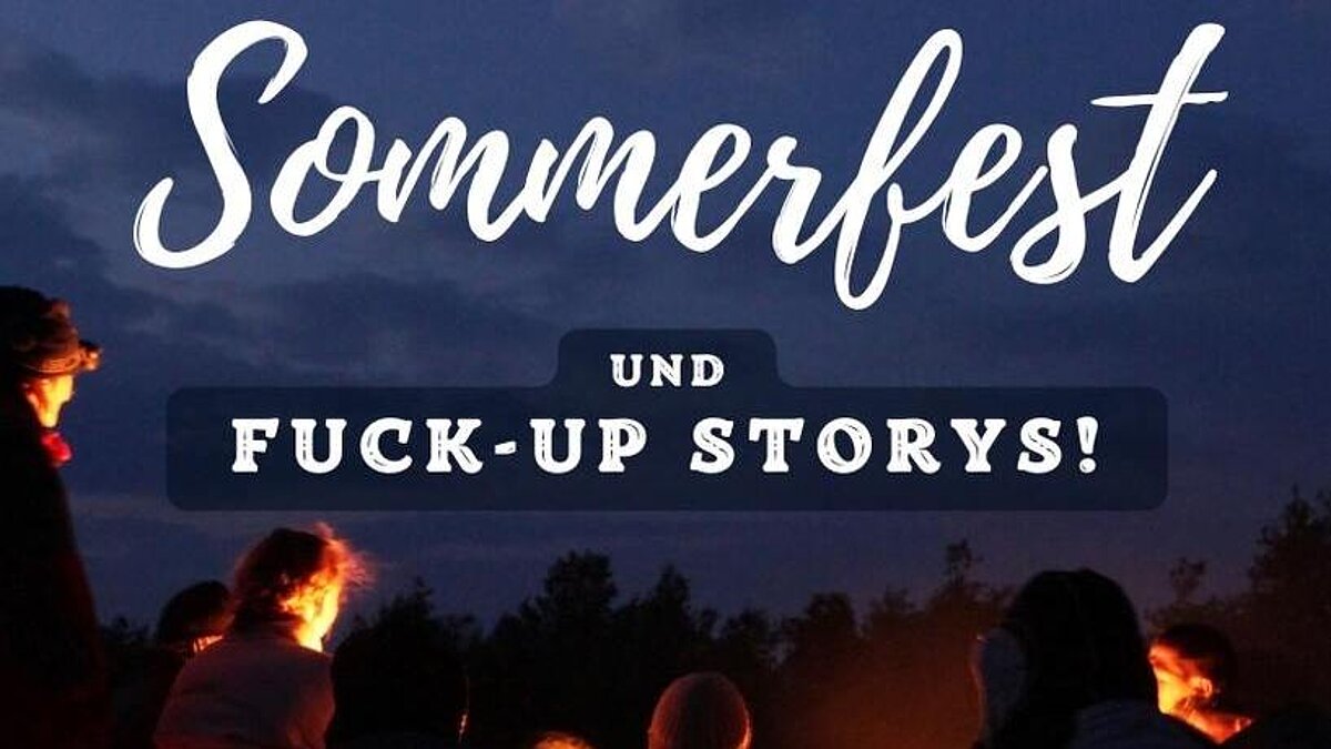 Sommerfest und F*ck-Up Storys
